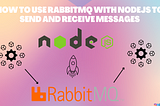 What is RabbitMQ and How to use it with NodeJS