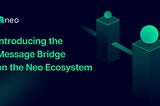 Introducing the Message Bridge on the Neo Ecosystem