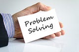 7 Reliable Steps to make You a Better Problem Solver