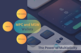 Securing Your Crypto: Understanding MPC and MultiSig Wallets