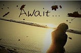 THE AWAIT
