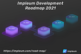 Impleum Development Roadmap 2021