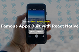 10 Famous Apps Built with React Native