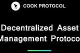 COOK PROTOCOL; TRANSFORMATIVE Breakthrough FOR FUND MANAGEMENT SERVICE Focused ON DEFI NETWORK