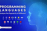 Analyze the Popularity of Different Programming Languages over Time