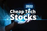 Cheap Teach Stocks to Watch And Invest in This Year