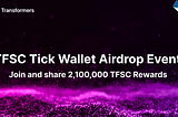 TFSC Tick Wallet Airdrop -Participate and Earn TFSC Tokens!”