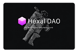 Welcome to Hexal DAO — The World’s First DeFi Hedge Fund Where Each And Every Investor Has A Say…