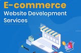 Top-Rated E-commerce Website Development ServicesTop-Rated E-commerce Website Development Services