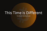 This Time is Different; the Bitcoin Security Model