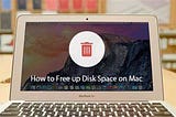 How Do You Free up Disk Space on Mac?