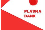 PLASMA BANK APPLICATION