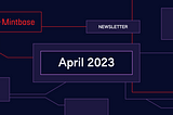 What’s new on Mintbase: April 2023