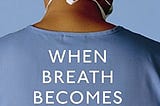 When breath becomes air..review