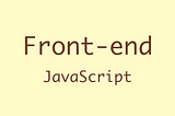 Front-end — JS