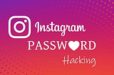 Hack Instagram password: What you need to know