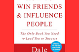 How to Win Friends and Influence People by Dale Carnegie