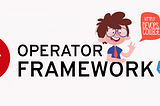 Developing Kubernetes Operator is now easy with Operator Framework