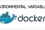 How to Set Docker Environment Variables