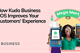 How Kuda Business POS Improves Your Customers’ Experience