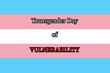 Transgender Day of Vulnerability