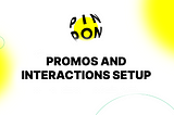 How to Launch a Promo & Set up an Interaction with Pinpon