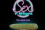 Showmax’s Sex in Afrikaans Review