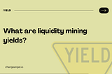 What are liquidity mining yields?