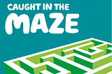 Caught in the Maze report cover