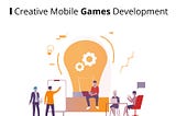 Creative Mobile Games Development