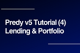 Predy v5 Tutorial (4) Lending and Portfolio