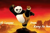 Life Lessons From KungFu Panda