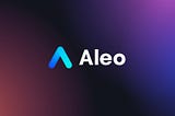Aleo Project Introduction — Part.2 “Aleo Principles and Roadmap”