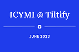 ICYMI @ Tiltify June 2023