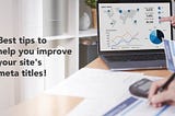 8 tips to improve your meta titles.