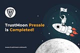 TRUSTMOON Network's Defi token TRUSTMOON presale event has been completed successfully !