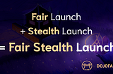 What is a Fair Stealth Launch?