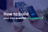 Build your own e-wallet?