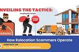 Unveiling the Tactics: How Relocation Scammers Operate