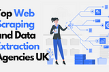 Top Website Scraping and Data Extraction Companies in UK