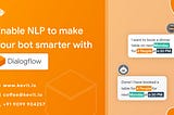 Enable NLP to make your bot smarter with Dialogflow