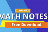 10 Class Math Notes : A Comprehensive Notes For Students