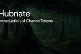 Hubnate / Introduction of Chance Tokens