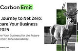The Journey to Net Zero: Prepare Your Business for 2025