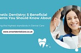 Cosmetic Dentistry: 5 Beneficial Treatments You Should Know About