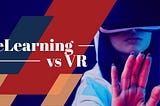 Does Virtual Reality Have A Place In eLearning?