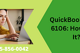 QuickBooks Error 6106: How to Fix It?