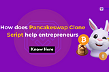 Pancakeswap Clone Script as a business venture