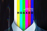 Review of Hoaxed: A Documentary — Produced by Mike Cernovich