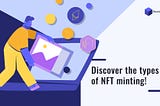Discover the types of NFT minting!